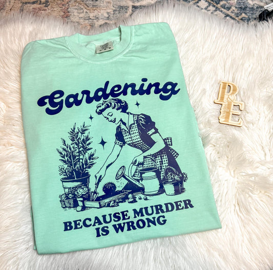 Gardening, because murder is wrong